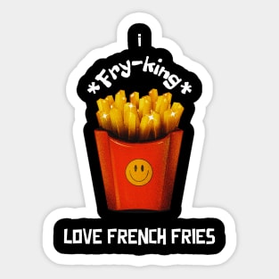 I Fry-king Love French Fries Sticker